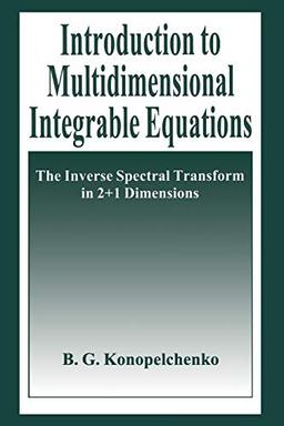 Introduction to Multidimensional Integrable Equations: The Inverse Spectral Transform in 2+1 Dimensions (Plenum Monographs in Nonlinear Physics)