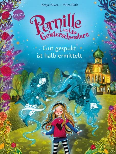 Pernille und die Geisterschwestern (1). Gut gespukt ist halb ermittelt: Magisch-witziges Kinderbuch zum Mitraten und Selberlesen ab 7 Jahren