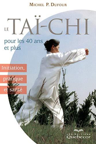 La Taï-chi pour les 40 ans et plus - Initiation pratique et santé (Santé naturelle)