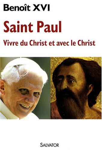 Saint Paul : vivre du Christ et avec le Christ : réflexions du pape à l'occasion de l'année paulinienne, 28 juin 2008-29 juin 2009