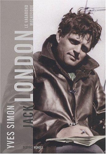 Jack London : le vagabond magnifique