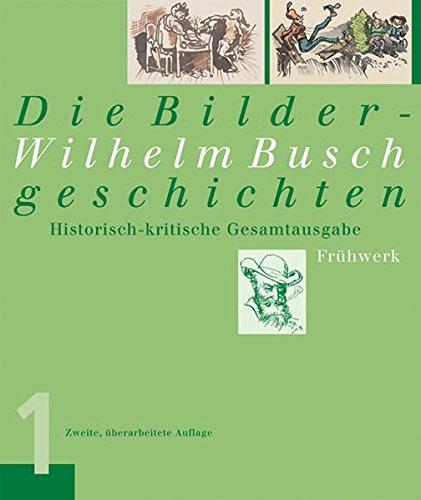 Wilhelm Busch. Die Bildergeschichten: Historisch-kritische Gesamtausgabe. Frühwerk / Reifezeit / Spätwerk: 3 Bde.