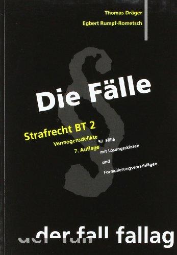 Die Fälle. Strafrecht BT 2. Vermögensdelikte: 57  Fälle mit Lösungsskizzen und Formulierungsvorschlägen