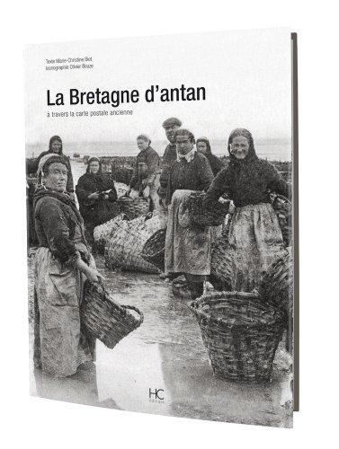 La Bretagne d'antan : la Bretagne à travers la carte postale ancienne : collection Olivier Bouze