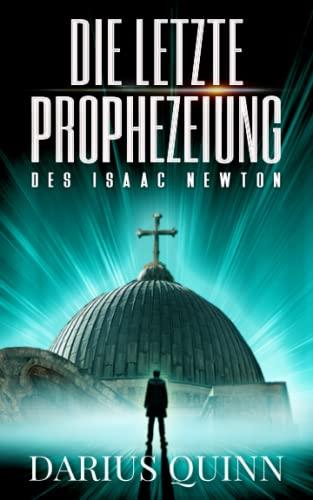 Die letzte Prophezeiung des Isaac Newton