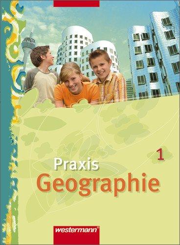 Praxis Geographie - Ausgabe für die SI in Nordrhein-Westfalen: Schülerband 1