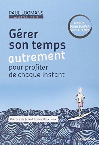 Gérer son temps autrement pour profiter de chaque instant : manuel pour surfer sur le temps