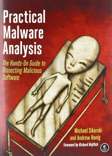 Practical Malware Analysis: The Hands-On Guide to Dissecting Malicious Software