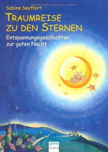 Traumreise zu den Sternen: Entspannungsgeschichten zur guten Nacht