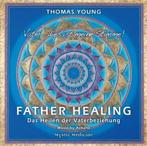 Father Healing - Das Heilen der Vaterbeziehung