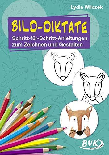 Bild-Diktate: Schritt-für-Schritt-Anleitungen zum Zeichnen und Gestalten