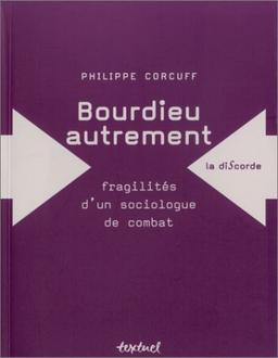 Bourdieu autrement : fragilités d'un sociologue de combat