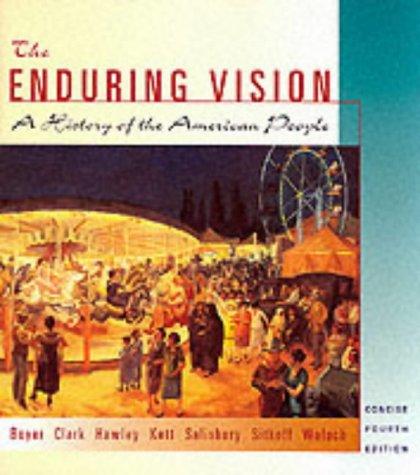 The Enduring Vision. A History of the American People: Concise Edition v. 1&2