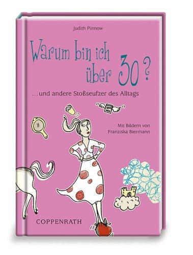 Warum bin ich über 30? ... und andere Stoßseufzer des Alltags. Der kleine TaschenFreund