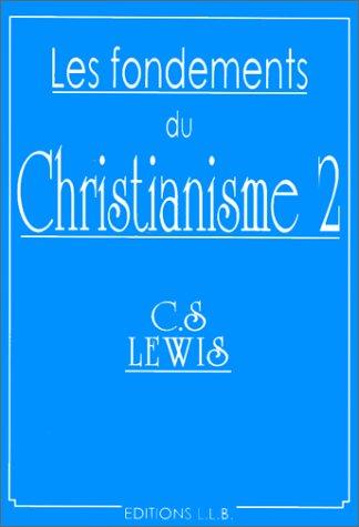 Les fondements du christianisme. Vol. 2