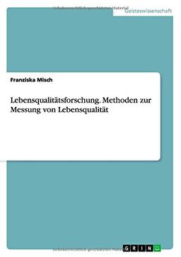 Lebensqualitätsforschung. Methoden zur Messung von Lebensqualität