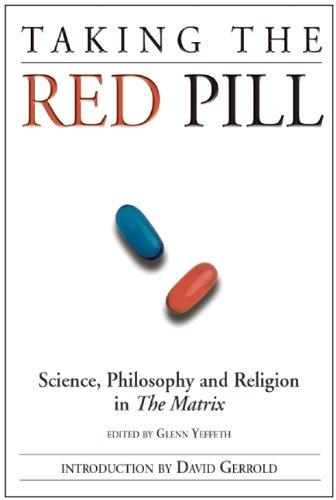 Taking the Red Pill: Science, Philosophy and the Religion in the Matrix