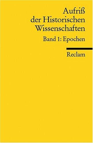 Aufriss der Historischen Wissenschaften: Epochen: BD 1