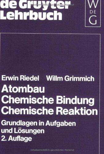 Atombau. Chemische Bindung. Chemische Reaktion. Grundlagen in Aufgaben und Lösungen: Chemische Bindung : Chemische Reaktion : Grundlangen in Aufgaben ... de Gruyter Lehrbücher) (De Gruyter Lehrbuch)