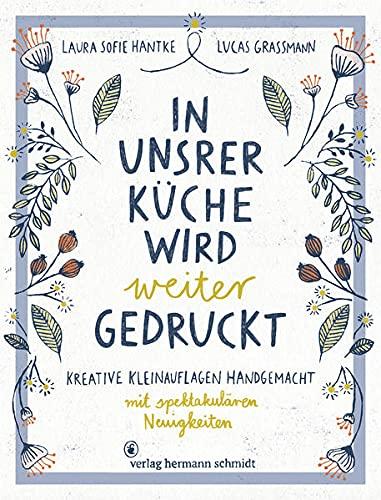 In unsrer Küche wird weiter gedruckt: Kreative Kleinauflagen handgemacht