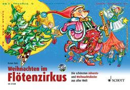 Weihnachten im Flötenzirkus: Die schönsten Advents- und Weihnachtslieder aus aller Welt. 1-2 Sopran-Blockflöten. Ausgabe mit CD.