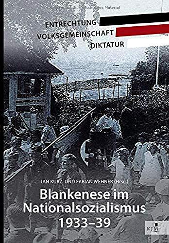 Blankenese im Nationalsozialismus 1933–39: Entrechtung – Volksgemeinschaft – Diktatur (Edition Gezeiten)