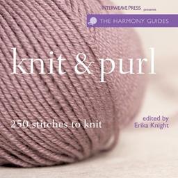 Knit & Purl: 250 Stitches to Knit (Harmony Guides)