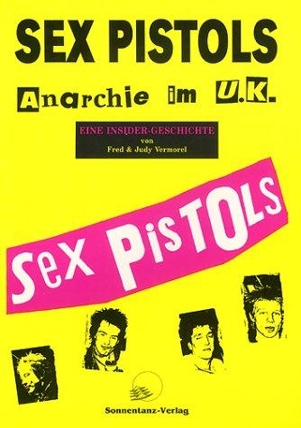 Sex Pistols. Anarchie im U. K. Eine Insider-Geschichte