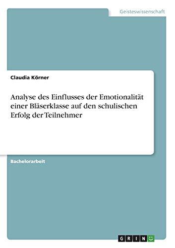 Analyse des Einflusses der Emotionalität einer Bläserklasse auf den schulischen Erfolg der Teilnehmer