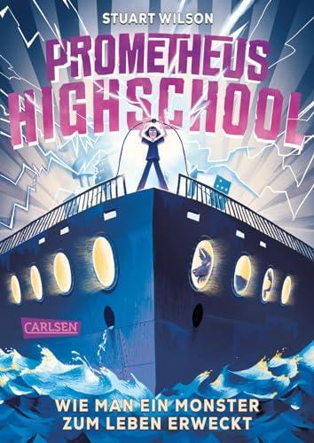 Prometheus Highschool 1: Wie man ein Monster zum Leben erweckt: Spannung, Spaß und Grusel