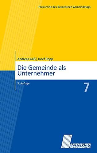 Die Gemeinde als Unternehmer (Praxisreihe des Bayerischen Gemeindetags)