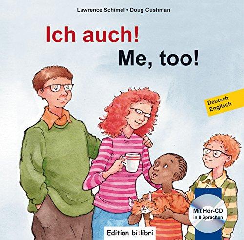 Ich auch!: Me, too ! / Kinderbuch Deutsch-Englisch mit mehrsprachiger Audio-CD