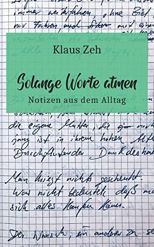 Solange Worte atmen: Notizen aus dem Alltag