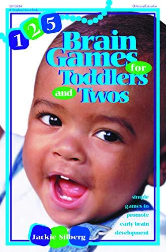 125 Brain Games for Toddlers and Twos: Simple Games to Promote Early Brain Development