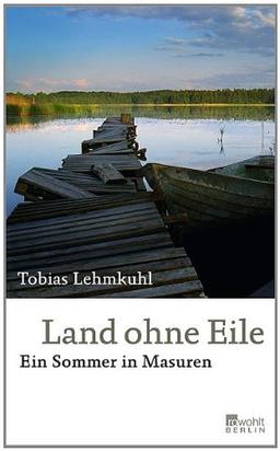 Land ohne Eile: Ein Sommer in Masuren