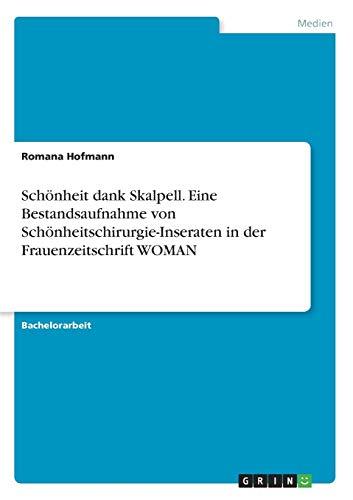 Schönheit dank Skalpell. Eine Bestandsaufnahme von Schönheitschirurgie-Inseraten in der Frauenzeitschrift WOMAN