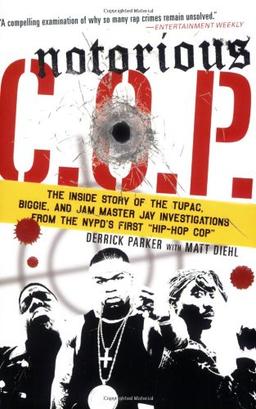 Notorious C.O.P.: The Inside Story of the Tupac, Biggie, and Jam Master Jay Investigations from the NYPD's First "Hip-Hop Cop"