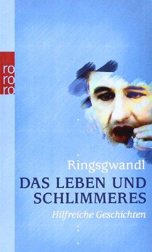 Das Leben und Schlimmeres: Hilfreiche Geschichten