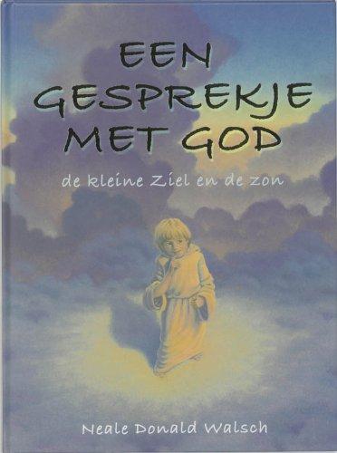 Een gesprekje met God: de kleine ziel en de zon: de kleine ziel en de zon : een kinderparabel