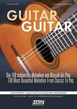 Guitar Guitar: Die 100 schönsten Melodien von Klassik bis Pop. Für Gitarre - leicht bis mittelschwer arrangiert