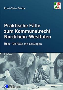 Praktische Fälle zum Kommunalrecht Nordrhein-Westfalen: Über 100 Fälle mit Lösungen