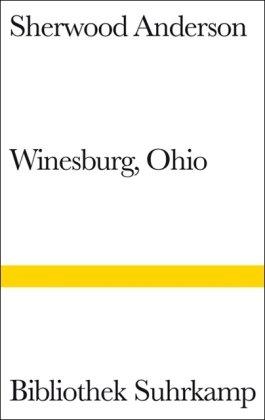 Winesburg, Ohio: Eine Reihe Erzählungen aus dem Kleinstadtleben Ohios