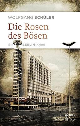 Die Rosen des Bösen: Ein Berlin-Krimi