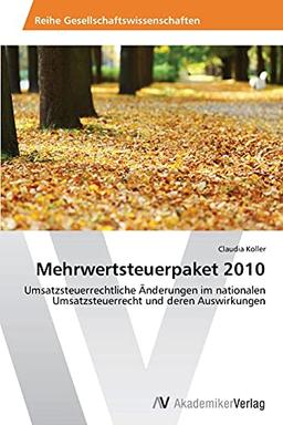 Mehrwertsteuerpaket 2010: Umsatzsteuerrechtliche Änderungen im nationalen Umsatzsteuerrecht und deren Auswirkungen