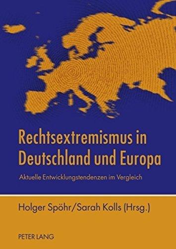 Rechtsextremismus in Deutschland und Europa: Aktuelle Entwicklungstendenzen im Vergleich