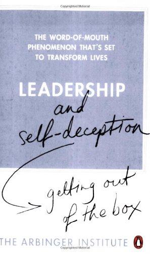 Leadership and Self-Deception: Getting out of the Box