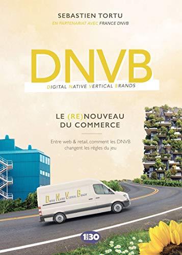 DNVB : le (re)nouveau du commerce : entre web & retail, comment les DNVB changent les règles du jeu