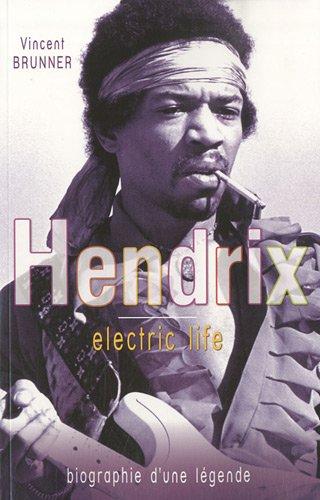 Jimi Hendrix : electric life : biographie d'une légende