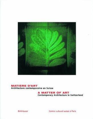 Matiere d' Art; A Matter of Art: Contemporary Architecture in Switzerland