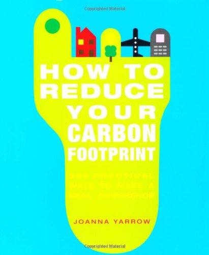 How To Reduce Your Carbon Footprint: 365 Practical Ways to Make a Real Difference